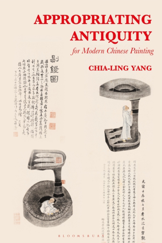 Appropriating Antiquity for Modern Chinese Painting (e-bog) af Chia-Ling Yang, Yang