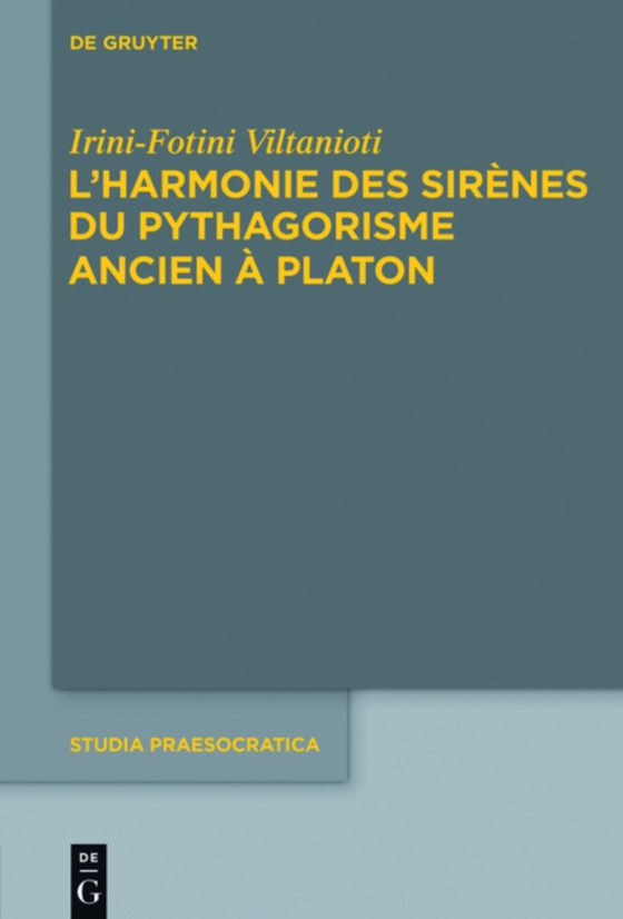L'harmonie des Sirènes du pythagorisme ancien à Platon (e-bog) af Viltanioti, Irini-Fotini