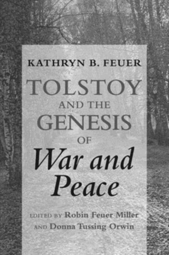Tolstoy and the Genesis of "e;War and Peace"e; (e-bog) af Feuer, Kathryn B.