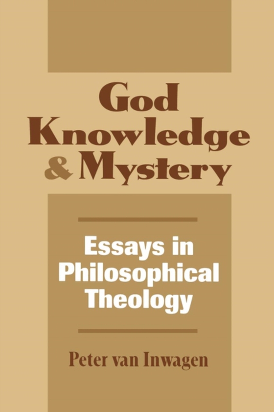 God, Knowledge, and Mystery (e-bog) af Inwagen, Peter Van