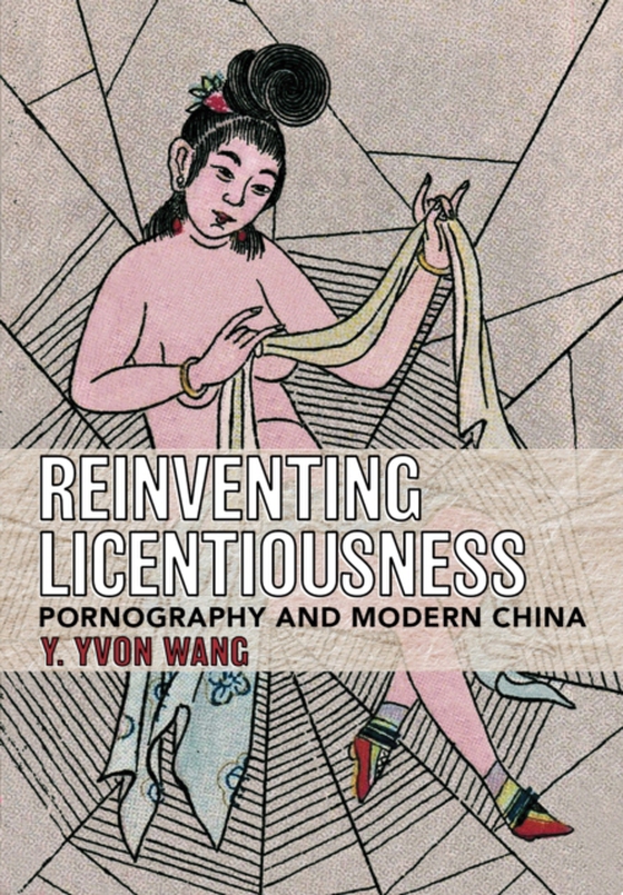 Reinventing Licentiousness (e-bog) af Wang, Y. Yvon