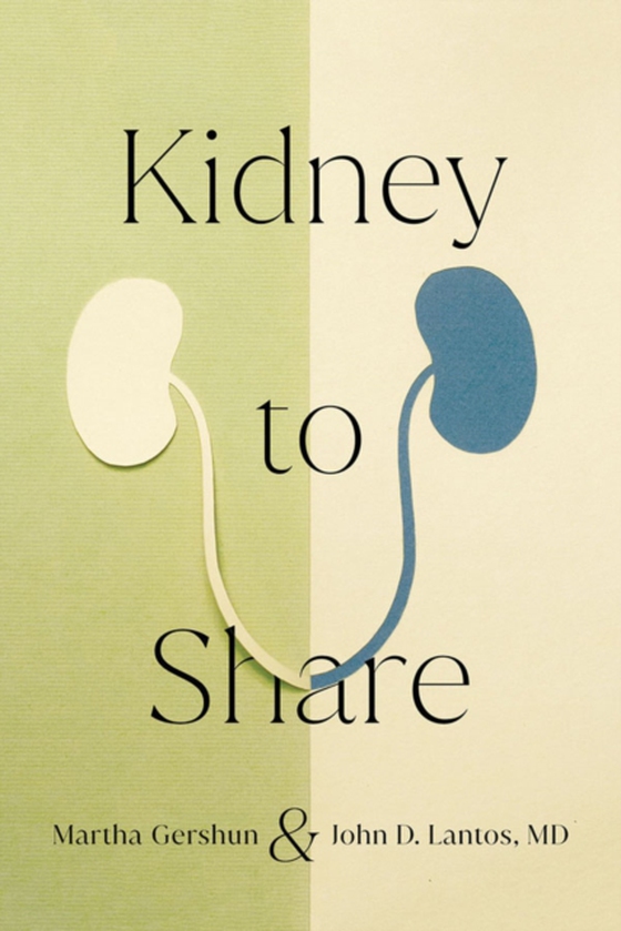 Kidney to Share (e-bog) af Lantos, John D.