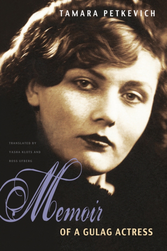 Memoir of a Gulag Actress (e-bog) af Petkevich, Tamara