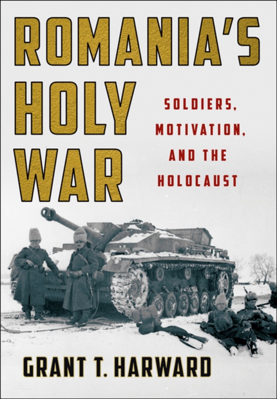 Romania's Holy War (e-bog) af Harward, Grant T.