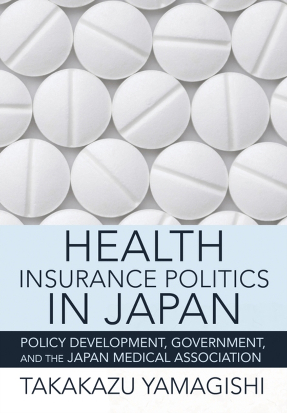 Health Insurance Politics in Japan (e-bog) af Yamagishi, Takakazu