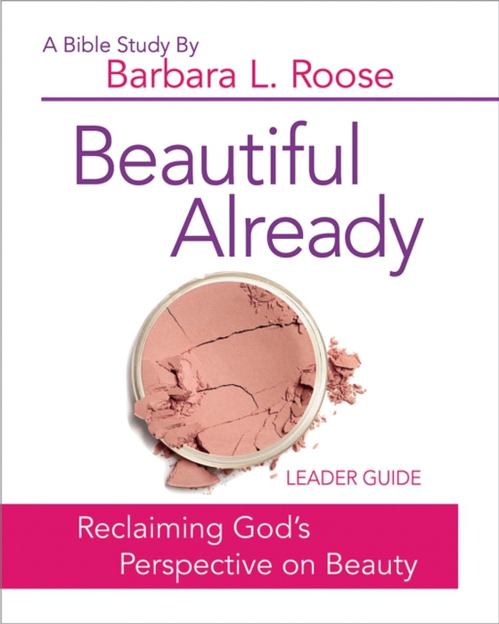 Beautiful Already - Women's Bible Study Leader Guide (e-bog) af Roose, Barb