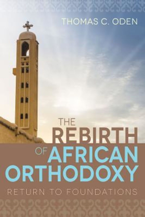 Rebirth of African Orthodoxy (e-bog) af Oden, Thomas C.