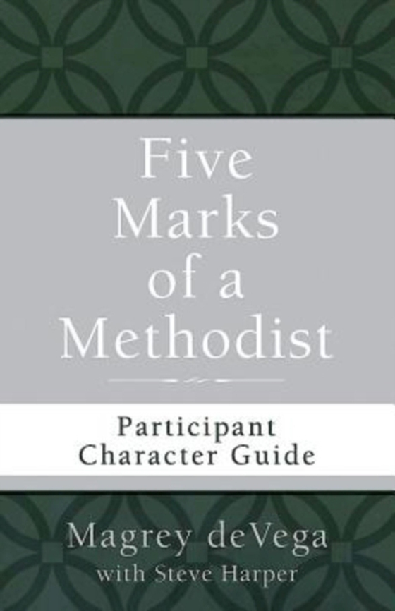 Five Marks of a Methodist: Participant Character Guide (e-bog) af deVega, Magrey