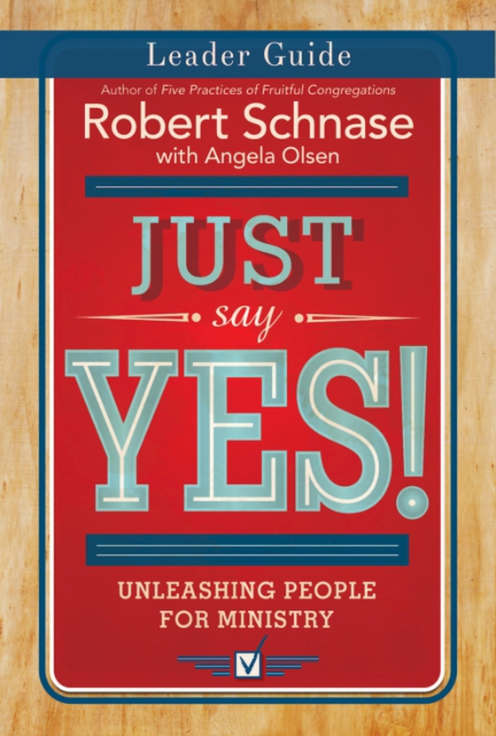 Just Say Yes! Leader Guide (e-bog) af Schnase, Bishop Robert