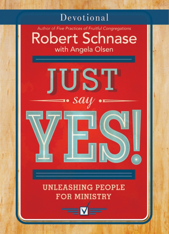 Just Say Yes! Devotional (e-bog) af Schnase, Bishop Robert