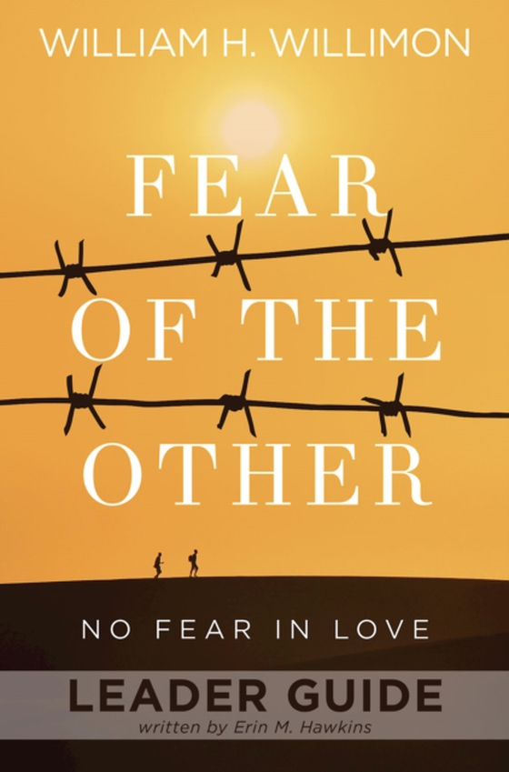 Fear of the Other Leader Guide (e-bog) af Willimon, Bishop William H.