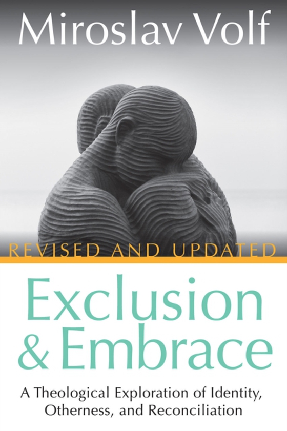 Exclusion and Embrace, Revised and Updated (e-bog) af Volf, Miroslav