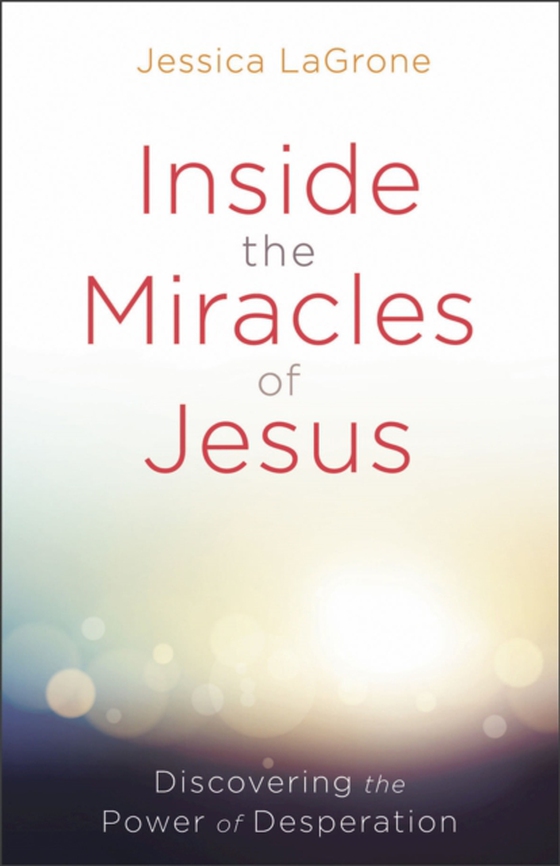 Inside the Miracles of Jesus (e-bog) af LaGrone, Jessica