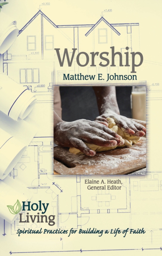 Holy Living: Worship (e-bog) af Johnson, Matthew E.