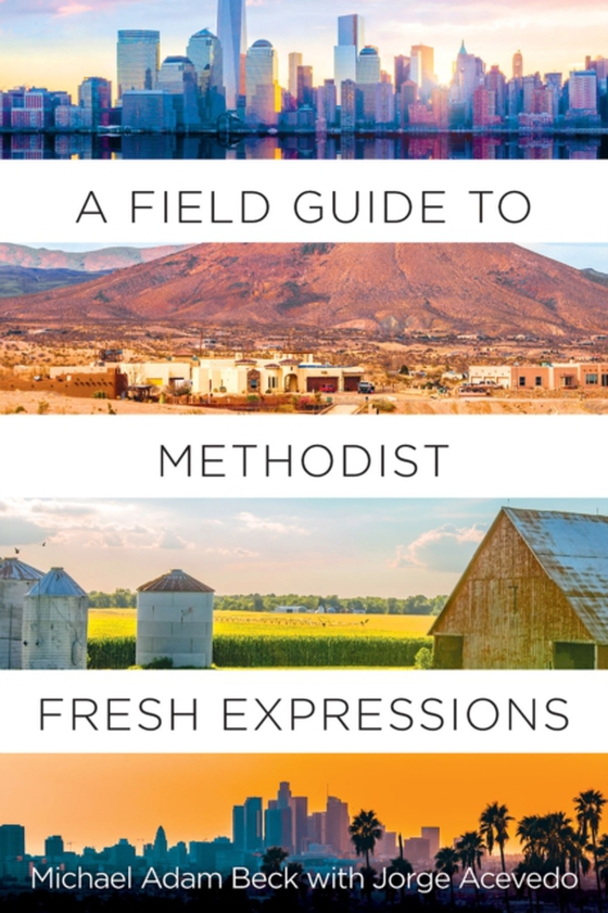 Field Guide to Methodist Fresh Expressions (e-bog) af Beck, Michael Adam