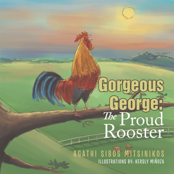 Gorgeous George: the Proud Rooster (e-bog) af Mitsinikos, Agathi Sibos