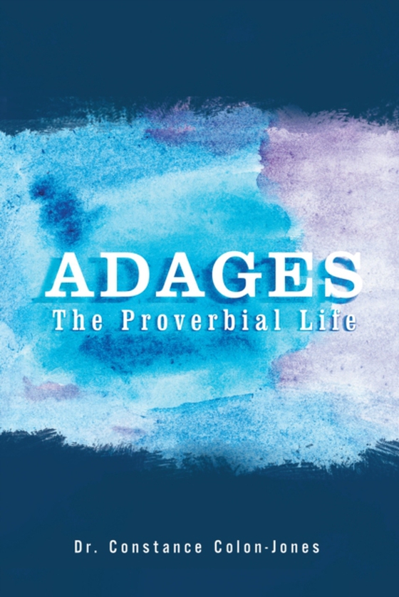 Adages (e-bog) af Colon-Jones, Dr. Constance