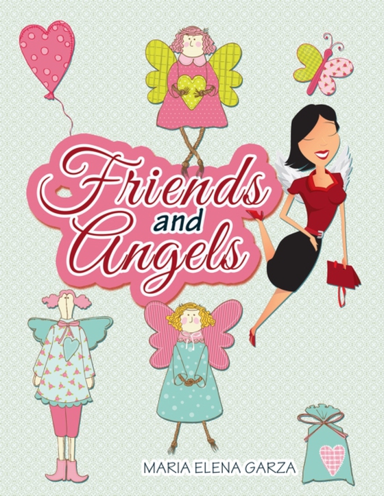 Friends and Angels (e-bog) af Garza, Maria Elena