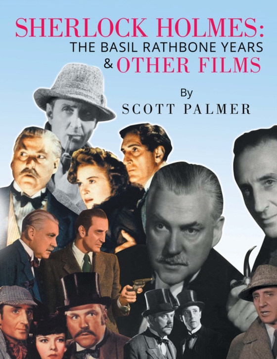 Sherlock Holmes: the Basil Rathbone Years & Other Films (e-bog) af Palmer, Scott