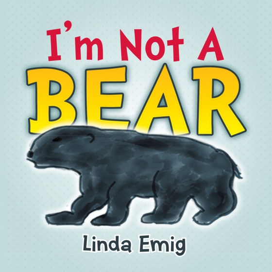 I'm Not a Bear (e-bog) af Emig, Linda