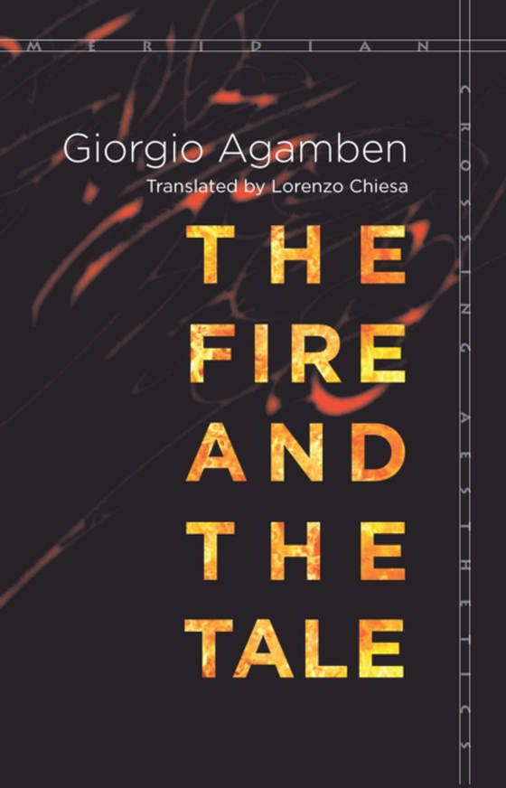 Fire and the Tale (e-bog) af Agamben, Giorgio