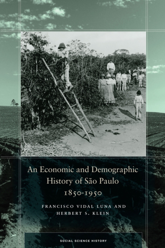 Economic and Demographic History of Sao Paulo, 1850-1950 (e-bog) af Klein, Herbert S.