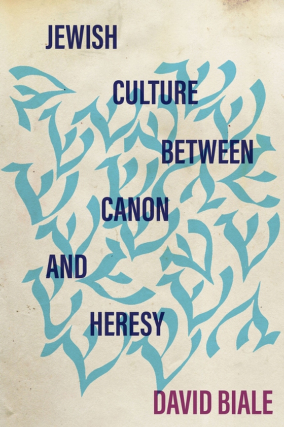 Jewish Culture between Canon and Heresy (e-bog) af Biale, David