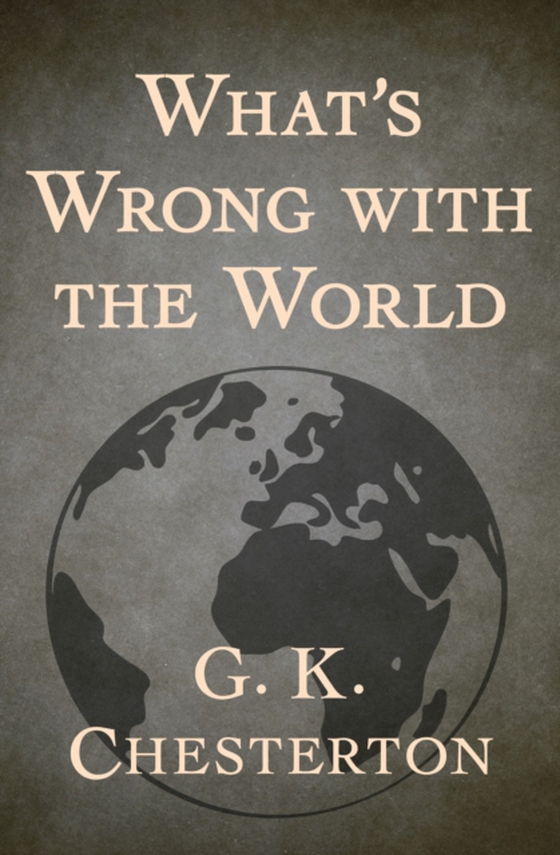 What's Wrong with the World (e-bog) af Chesterton, G. K.