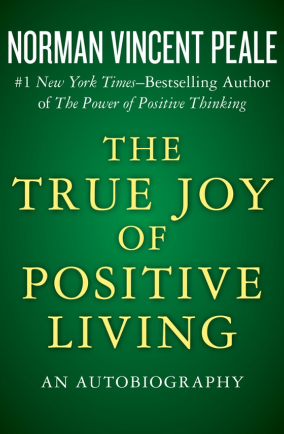 True Joy of Positive Living (e-bog) af Peale, Norman Vincent