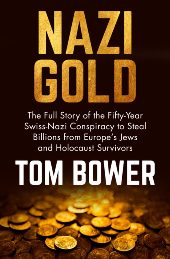 Nazi Gold (e-bog) af Bower, Tom