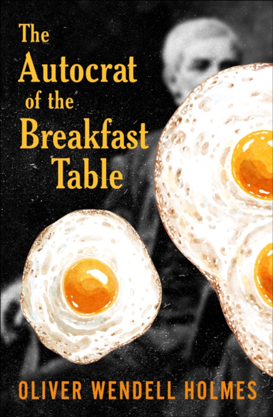 Autocrat of the Breakfast Table (e-bog) af Holmes, Oliver Wendell