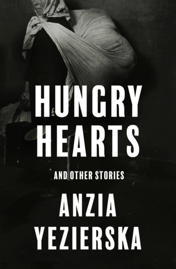 Hungry Hearts (e-bog) af Yezierska, Anzia