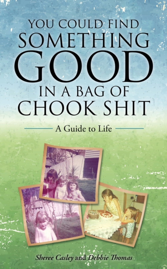 You Could Find Something Good in a Bag of Chook Shit (e-bog) af Casley, Sheree