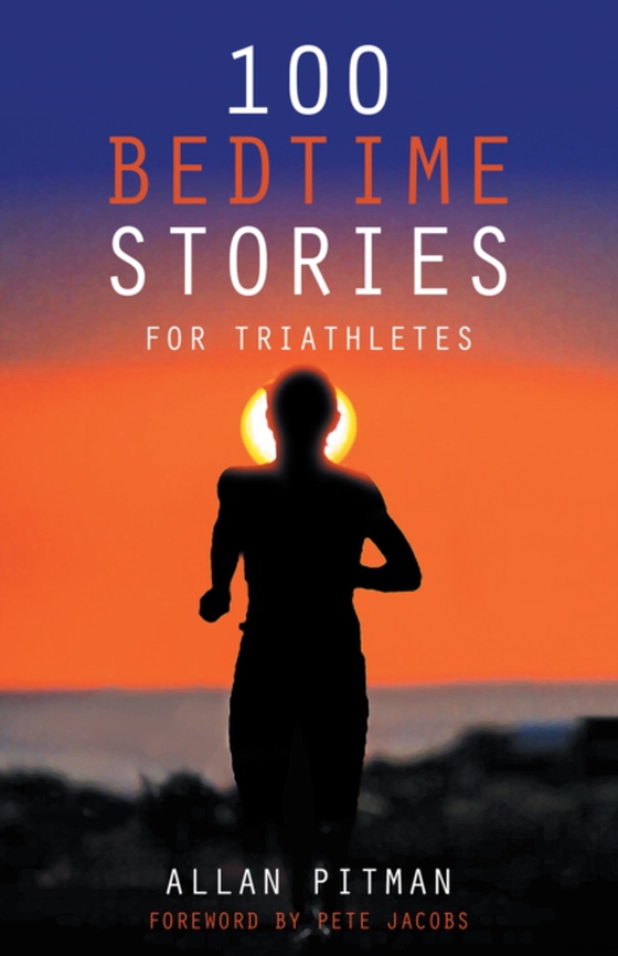 100 Bedtime Stories for Triathletes (e-bog) af Pitman, Allan