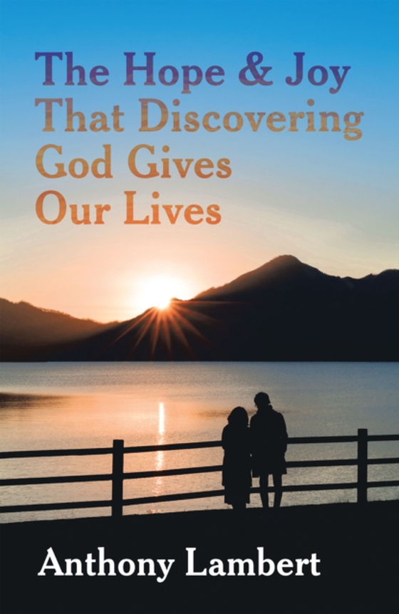 Hope & Joy That Discovering God Gives Our Lives (e-bog) af Lambert, Anthony