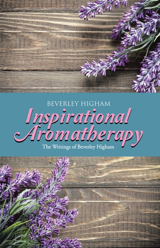 Inspirational Aromatherapy (e-bog) af Higham, Beverley