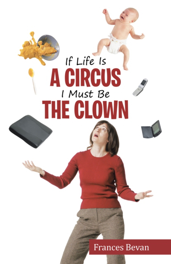 If Life Is a Circus I Must Be the Clown (e-bog) af Bevan, Frances