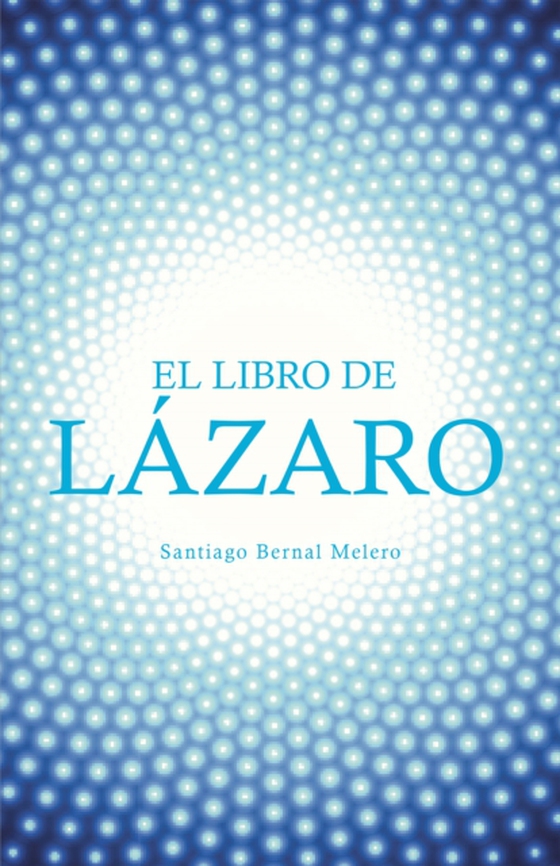 El Libro De Lázaro (e-bog) af Melero, Santiago Bernal