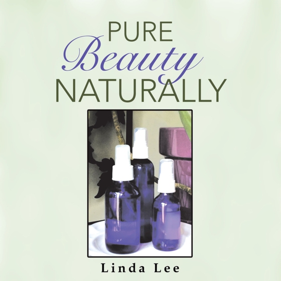 Pure Beauty Naturally (e-bog) af Lee, Linda