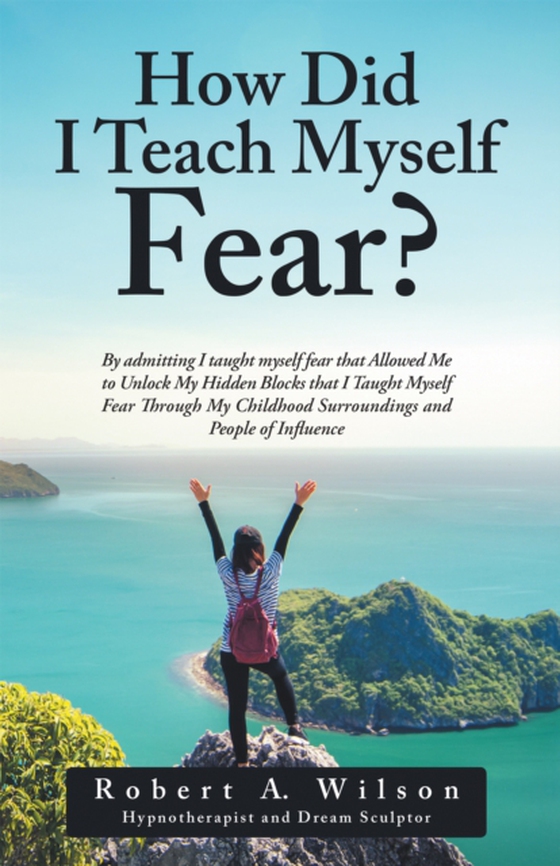 How Did I Teach Myself Fear? (e-bog) af Wilson, Robert A.