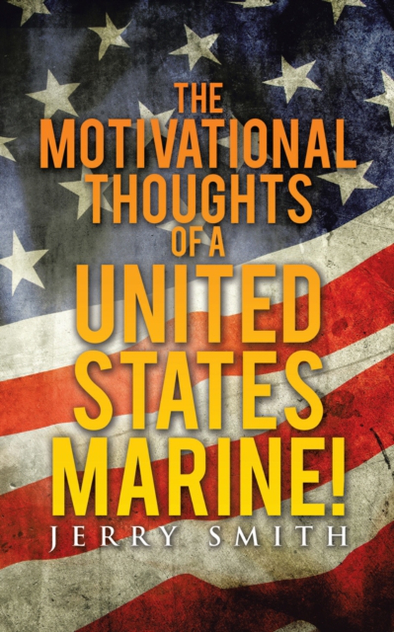 Motivational Thoughts of a United States Marine! (e-bog) af Smith, Jerry