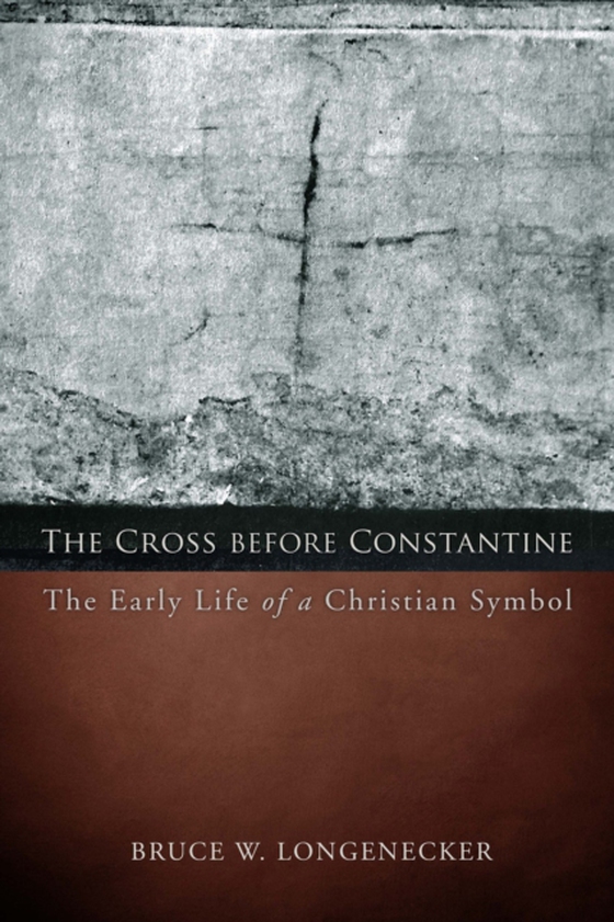 Cross before Constantine (e-bog) af Longenecker, Bruce W.