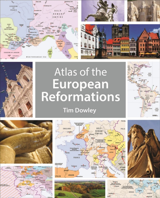 Atlas of the European Reformations (e-bog) af Dowley, Tim