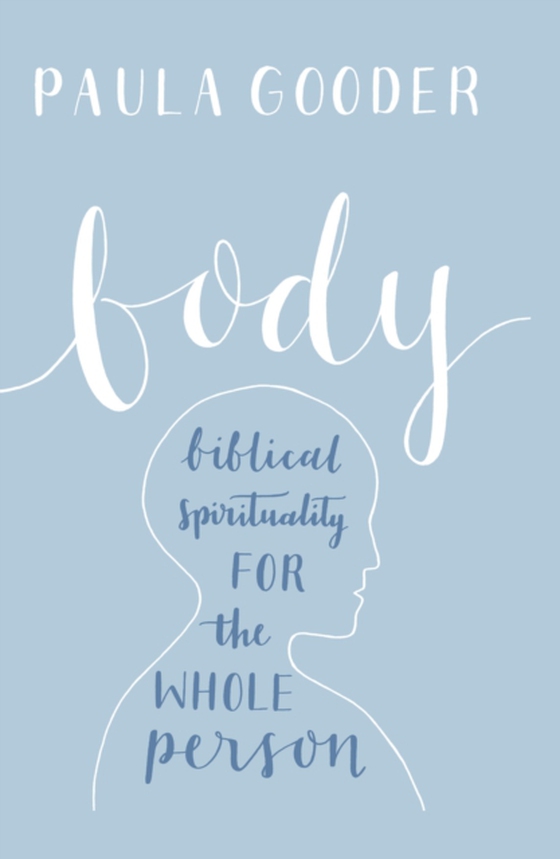 Body: A Biblical Spirituality for the Whole Person (e-bog) af Gooder, Paula