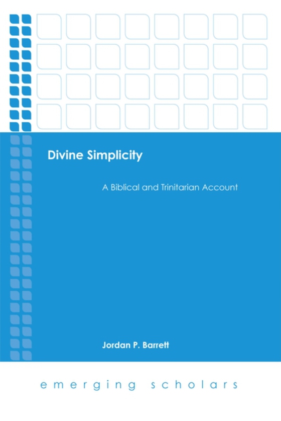 Divine Simplicity: A Biblical and Trinitarian Account (e-bog) af Barrett, Jordan P.