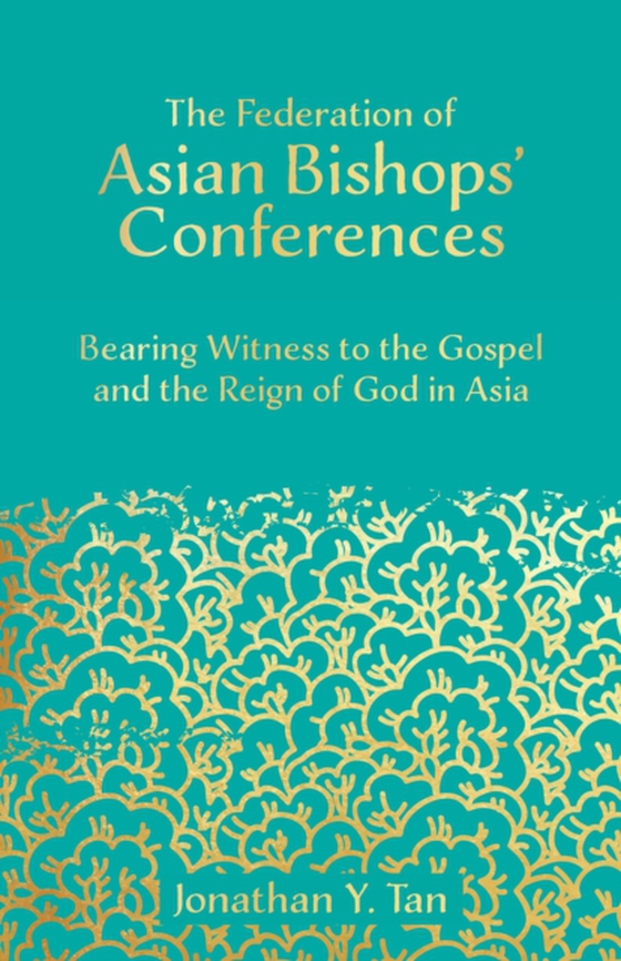 Federation of Asian Bishops' Conferences (FABC) (e-bog) af Tan, Jonathan Y.