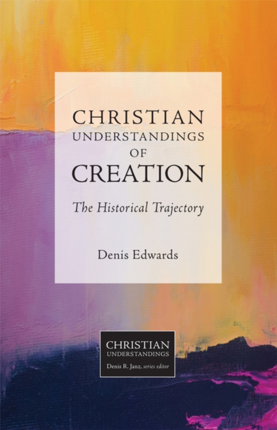 Christian Understandings of Creation (e-bog) af Edwards, Denis