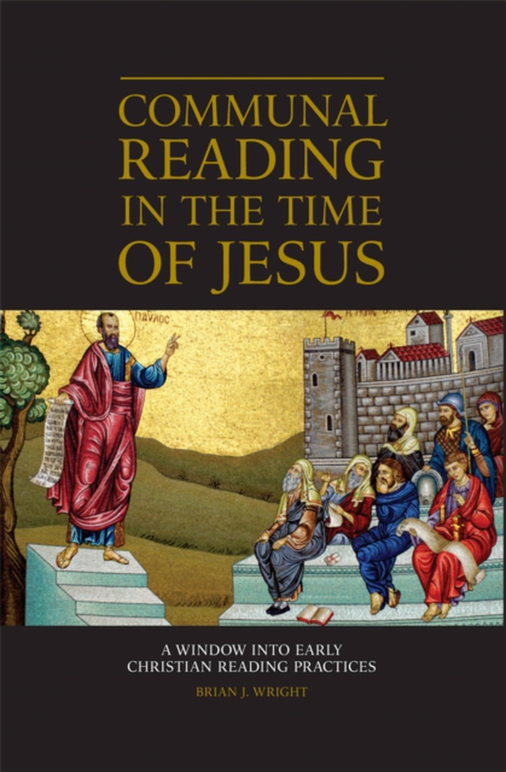 Communal Reading in the Time of Jesus (e-bog) af Wright, Brian J.