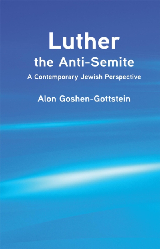 Luther the Anti-Semite (e-bog) af Goshen-Gottstein, Alon