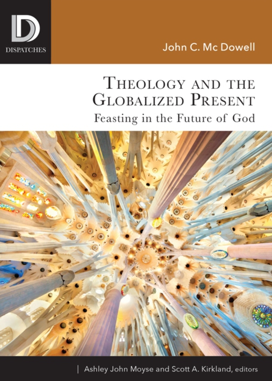 Theology and the Globalized Present (e-bog) af McDowell, John C.